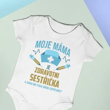 Žertovný předmět Moje máma je zdravotní sestřička - dětské body s potiskem