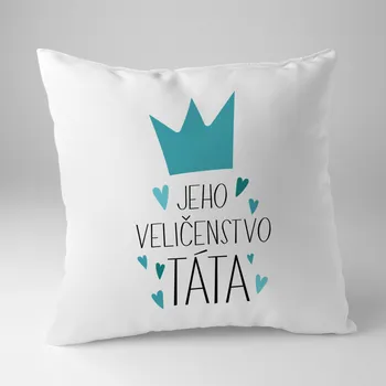 Žertovný předmět Jeho veličenstvo táta - polštář s potiskem