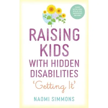 Raising Kids with Hidden Disabilities - Simmons, Naomi