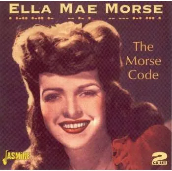 Zahraniční hudba 2CD Ella Mae Morse: The Morse Code 2005