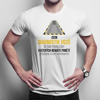 Žertovný předmět Jsem diagnostik vozů - řeším problémy - pánské tričko s potiskem