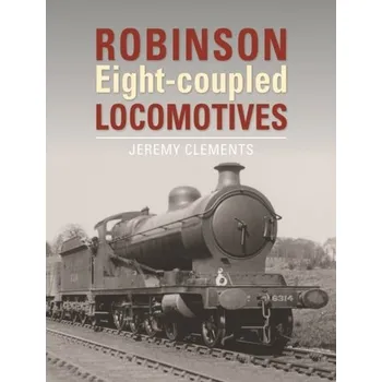 Robinson Eight-coupled Locomotives - Clements, Jeremy