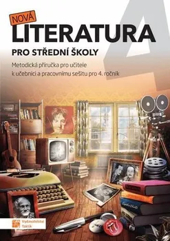 Český jazyk Nová literatura pro 4. ročník SŠ: Metodická příručka - Eva Jiřičková a kol. (2021, brožovaná)