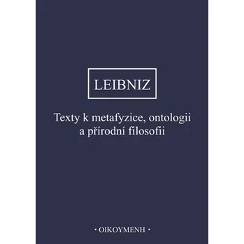 Texty k metafyzice, ontologii a přírodní filosofii - Gottfried Wilhelm Leibniz