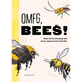 OMFG, BEES! - Matt Kracht Chronicle Books