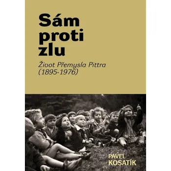 Kniha Sám proti zlu. Život Přemysla Pittra (1895-7976)