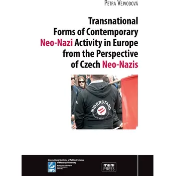 Kniha Transnational Forms of Contemporary Neo-Nazi Activity in Europe from the Perspective of Czech Neo-Nazis