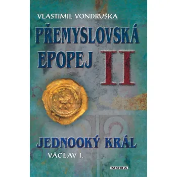Kniha Přemyslovská epopej II - Jednooký král Václav I.