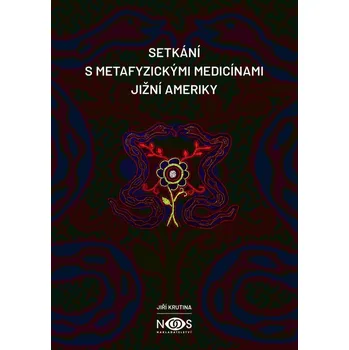 Kniha Setkání s metafyzickými medicínami Jižní Ameriky