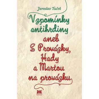 Umění Vzpomínky antihrdiny aneb S Provázky, Hady a Martou na provázku