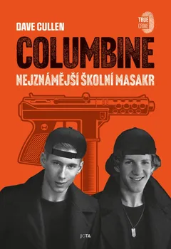 Columbine: Nejznámější školní masakr - Dave Cullen (2023, pevná)