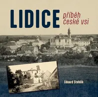 Lidice: Příběh české vsi - Eduard Stehlík (2023, pevná)