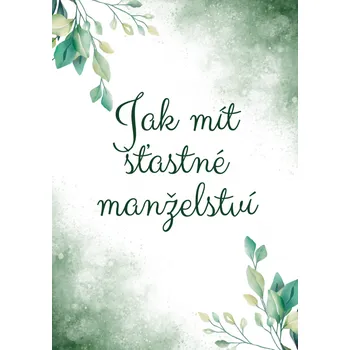 Svatební dekorace Jak mít šťastné manželství –&nbsp;svatební přáníčko