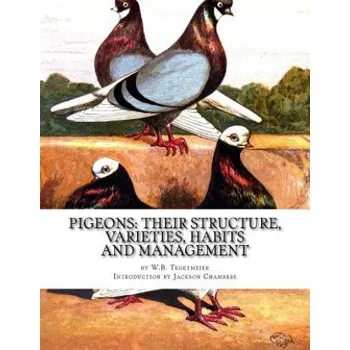 Učebnice Pigeons: Their Structure, Varieties, Habits and Management: Pigeon Classics Book 12 – W B Tegetmeier,Jackson Chambers (EN)