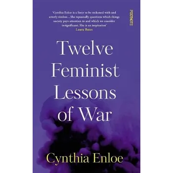 Twelve Feminist Lessons of War - Enloe, Cynthia