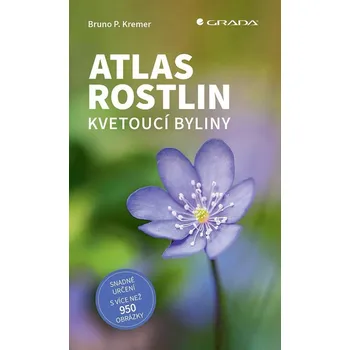 Atlas rostlin: Kvetoucí byliny - Bruno…