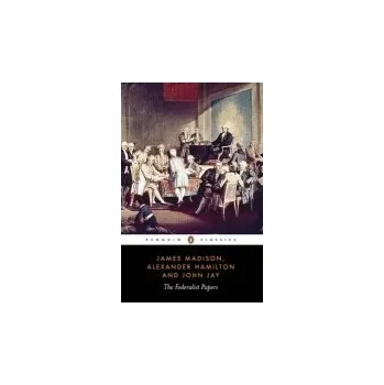 Cizojazyčná kniha Federalist Papers - Hamilton, Alexander a Madison, James a Jay, John