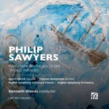 Zahraniční hudba CD Philip Sawyers: Mayflower On The Sea Of Time (oratorium) 2023