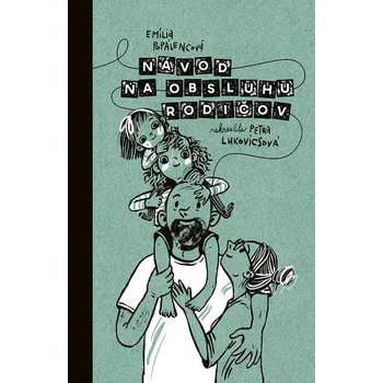 Kniha Návod na obsluhu rodičov - Emília Popálencová (E-Kniha)