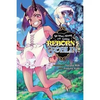So What's Wrong with Getting Reborn as a Goblin?, Vol. 2 - Cook, Caleb a Miki, Nazuna a Araki, Tsukasa