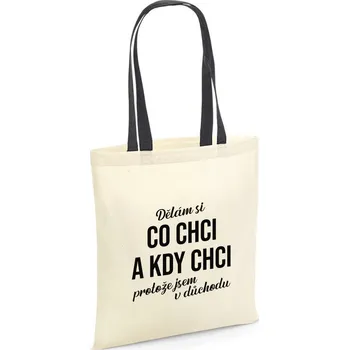 Bavlněná taška - Dělám si co chci a kdy chci, protože jsem v důchodu Barva tašky: Přírodní + Černá rukojeť