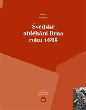 Švédské obléhání Brna roku 1645 - Tomáš Sterneck (2023, brožovaná)