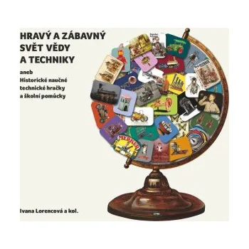 Umění Hravý a zábavný svět vědy a techniky - Ivana Lorencová a kol