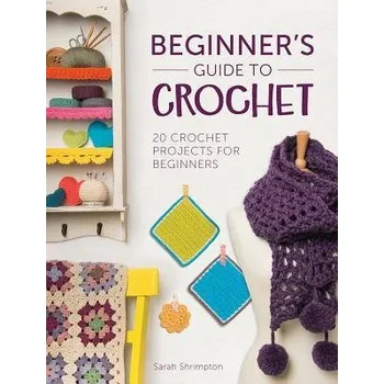 Beginner'S Guide to Crochet - Shrimpton, Sarah (Author)
