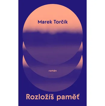 Rozložíš paměť - Marek Torčík (2023,…