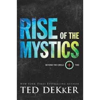 Rise of the Mystics - Dekker, Ted