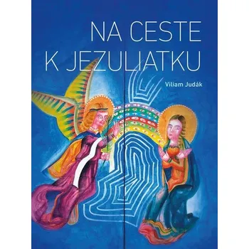Kniha Na ceste k Jezuliatku - Viliam Judák (E-Kniha)