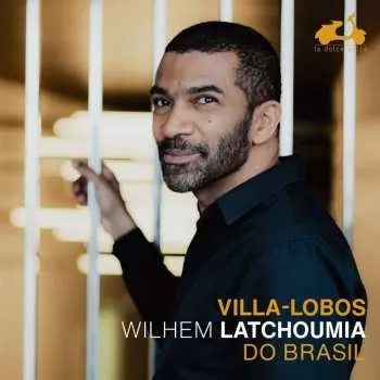 Zahraniční hudba CD Wilhem Latchoumia: Villa-lobos : Do Bra 2023