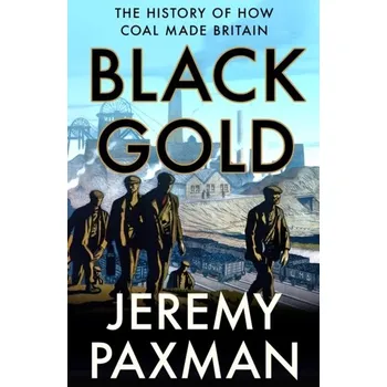 Populárně naučná literatura pro dospělé Black Gold - Paxman, Jeremy [EN] (2022, Měkká, HarperCollins Publishers)