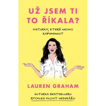 Už jsem ti to říkala?: Historky, které…