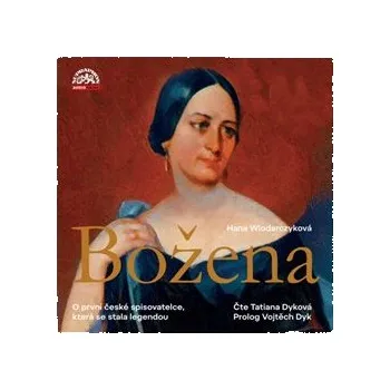 Božena: Román o první české spisovatelce, která se stala legendou - Hana Wlodarczyková