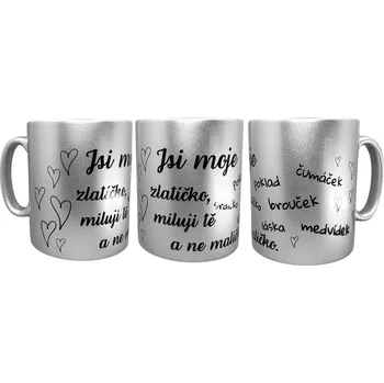 Hrnek 330ml, STŘÍBRNÝ s nápisem "Jsi moje zlatíčko, miluji tě a ne maličko + oslovení", cena za 1 ks