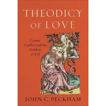 Cizojazyčná kniha Theodicy of Love '- Cosmic Conflict and the Problem of Evil - Peckham, John C.