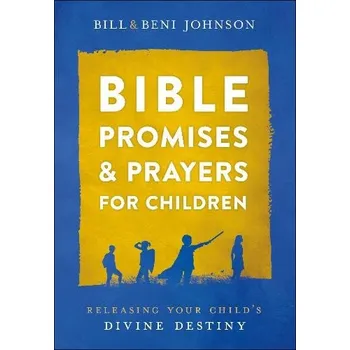 Cizojazyčná kniha Bible Promises and Prayers for Children '- Releasing Your Child`s Divine Destiny - Johnson, Bill a Johnson, Beni a Mckoy, Abigail
