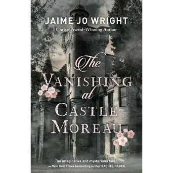 The Vanishing at Castle Moreau - Jaime Jo Wright
