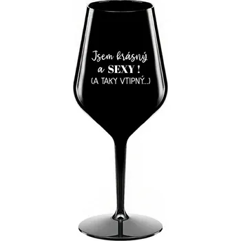 Sklenice JSEM KRÁSNÝ A SEXY! (A TAKY VTIPNÝ...) - černá nerozbitná sklenice na víno 470 ml