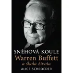 Sněhová koule: Warren Buffett a škola života - Alice Schroeder (2021) [E-kniha]