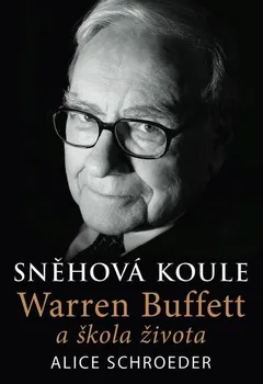 Kniha Sněhová koule: Warren Buffett a škola života - Alice Schroeder (2021) [E-kniha]
