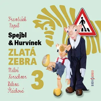 Spejbl a Hurvínek: Zlatá zebra 3 - František Nepil (čtou Miloš Kirschner a Helena Štáchová) CDmp3