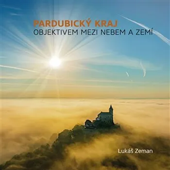 Cestování Pardubický kraj: Objektivem mezi nebem a zemí - Lukáš Zeman (2023, pevná)