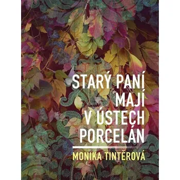 Poezie Dobrý důvod Starý paní mají v ústech porcelán