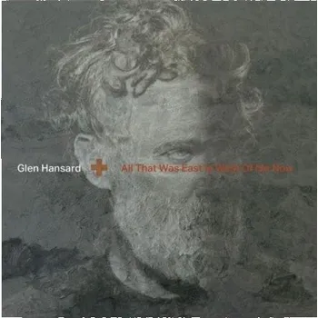 All That Was East Is West of Me Now - Glen Hansard, [LP] (Limited Edition Clear Vinyl)