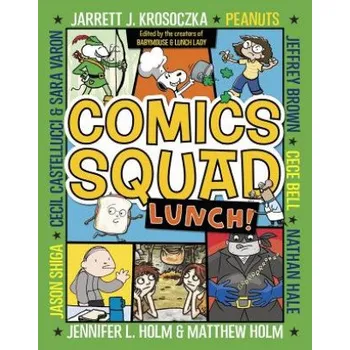 Beletrie pro dospělé Comics Squad #2: Lunch! – Jennifer L. Holm,Matthew Holm,Jarrett J. Krosoczka,Cece Bell,Jeffrey Brown (EN)