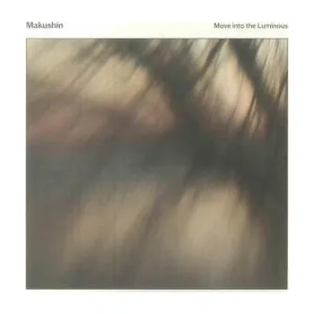 Zahraniční hudba LP Makushin: Move Into The Luminous LTD 2023 Limited Edition Vinyl