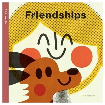 Spring Street All About Us: Friendships - Books by Boxer