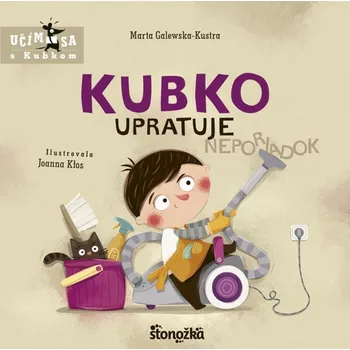 Bystrá hlava Kubko upratuje - Marta Galewska-Kustra - 978-80-551-9359-5